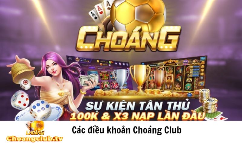 Điều khoản đăng ký tài khoản Choáng Club