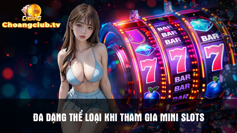 Đa dạng chủ đề game khi tham gia Slot Mini